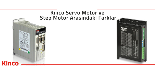 Kinco Servo Motor ve Step Motor Arasındaki Farklar