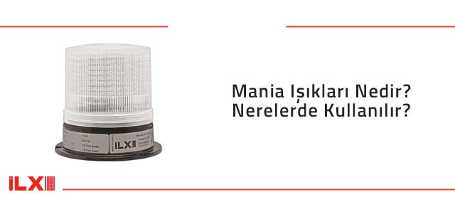 Mania Işıkları Nedir? Nerelerde Kullanılır?